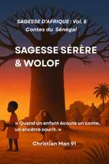 Contes du Sénégal : SAGESSE SÉRÈRE & WOLOF: Contes inspirés de la tradition orale des peuples Sérère et Wolof (Sénégal) (French Edition) cover image