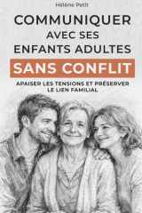 Communiquer avec ses enfants adultes sans conflit: Apaiser les tensions et préserver le lien familial (French Edition) cover image