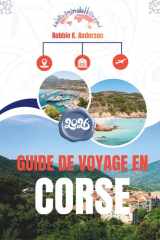 GUIDE DE VOYAGE EN CORSE 2026: Un itinéraire pour les aventures côtières et les escapades en montagne (French Edition) cover image