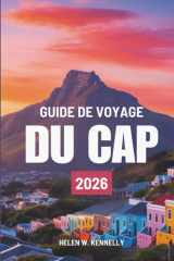 GUIDE DE VOYAGE DU CAP 2026: Découvrir la beauté et la culture de l'Afrique du Sud (French Edition) cover image
