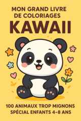 Mon Grand Livre de Coloriages Kawaii: 100 Animaux Trop Mignons à Colorier – Spécial Enfants 4 à 8 Ans (French Edition) cover image