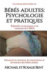 Bébés adultes : Psychologie et pratiques: Un livre de psychologie ABDL (French Edition) cover image