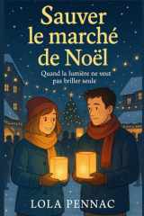 Sauver le marché de Noël: Quand la lumière ne veut pas briller seule (French Edition) cover image