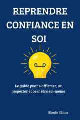 REPRENDRE CONFIANCE EN SOI: Le guide pour s'affirmer, se respecter et oser être soi-même (French Edition) cover image