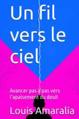 Un fil vers le ciel: Avancer pas à pas vers l’apaisement du deuil (French Edition) cover image