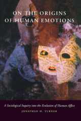 On the Origins of Human Emotions A Sociological Inquiry into the Evolution of Human Affect cover image