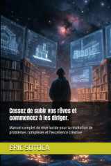 Cessez de subir vos rêves et commencez à les diriger.: Manuel complet de rêve lucide pour la résolution de problèmes complexes et l'excellence créative (French Edition) cover image