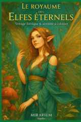LE ROYAUME DES ELFES ETERNELS: Voyage féérique & sérénité à colorier (French Edition) cover image