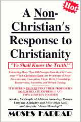 A Non-Christian's Response to Christianity "And Ye Shall Know the Truth... " cover image