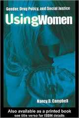 Using Women Gender, Drug Policy, and Social Justice cover image