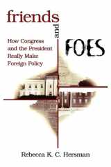 Friends and Foes How Congress and the President Really Make Foreign Policy cover image