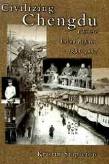 Civilizing Chengdu: Chinese Urban Reform, 1895-1937 cover image