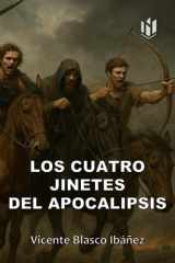 LOS CUATRO JINETES DEL APOCALIPSIS (Annotated) (Spanish Edition) cover image