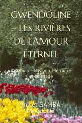 GWENDOLINE – LES RIVIÈRES DE L’AMOUR ÉTERNEL: ""Roman – Passion, Mémoire et Héritage (French Edition) cover image