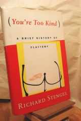 You're Too Kind: A Brief History of Flattery cover image