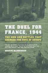 The Duel For France, 1944 The Men And Battles That Changed The Fate Of Europe cover image