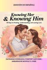 KNOWING HER & KNOWING HIM - - 40 Days to Healing, Understanding, and Lasting Love - Edición en español cover image