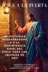 JESÚS A LA PUERTA 40 historias desgarradoras y la advertencia final del Cielo para las iglesias de HOY cover image