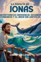La Historia De Jonás - Una Historia De Obediencia, Segundas Oportunidades Y El Amor Sin Límites De Dios cover image
