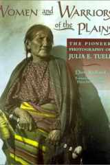 Women and Warriors of the Plains: The Pioneer Photography of Julia E. Tuell cover image