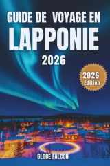 GUIDE DE VOYAGE EN LAPONIE 2026: Au pays du souffle de l'hiver, de la lueur de minuit et du calme ancestral (French Edition) cover image
