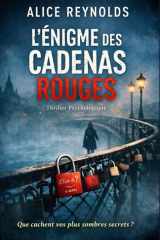 L’Énigme des cadenas rouges: Quand l’amour devient une arme psychologique, personne n’est à l’abri. (French Edition) cover image