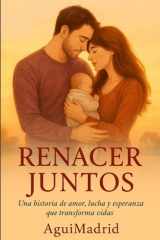 Renacer Juntos - Una historia de amor, lucha y esperanza que transforma vidas cover image