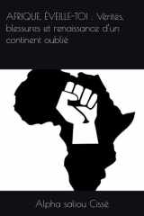 AFRIQUE, ÉVEILLE-TOI : Vérités, blessures et renaissance d’un continent oublié (French Edition) cover image