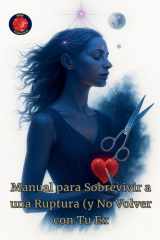 Manual para Sobrevivir a una Ruptura (y No Volver con Tu Ex) cover image