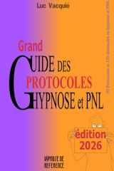 Grand Guide des Protocoles Hypnose et PNL: édition 2026 (Hypnose de référence) (French Edition) cover image