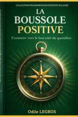 La boussole positive: De la méthode Programmations positives Solaard (French Edition) cover image