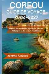 Corfou Guide de voyage 2026-2027: Explorez des montagnes imposantes, des rues historiques et des saveurs inoubliables (French Edition) cover image