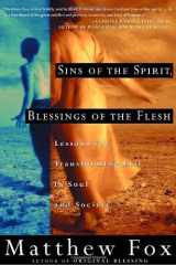 Sins of the Spirit, Blessings of the Flesh Lessons for Transforming Evil in Soul and Society cover image