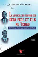 La verticale du pouvoir des Deby père et fils au Tchad - Chronique d'une autocratie dynastique cover image