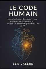 Le Code Humain - La méthode pour développer votre intelligence émotionnelle et devenir un leader indispensable à l'ère de l'IA. cover image