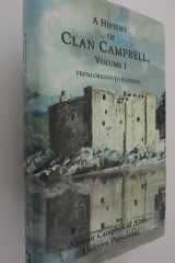 A History of Clan Campbell: From Origins to Flodden (Vol 1) cover image