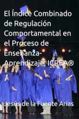 El Índice Combinado de Regulación Comportamental en el Proceso de Enseñanza-Aprendizaje, ICREA® (EDUCATION & PSYCHOLOGY I+D+I) (Spanish Edition) cover image