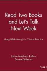 Read Two Books and Let's Talk Next Week: Using Bibliotherapy in Clinical Practice cover image