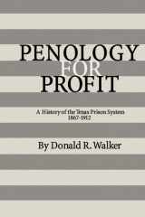 Penology for Profit A History of the Texas Prison System, 1867-1912 cover image