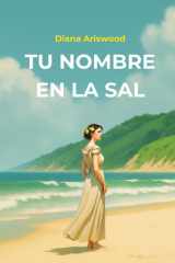 Tu nombre en la sal: Un amor imposible. Una isla detenida en el tiempo. (Spanish Edition) cover image