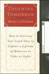 Touching Tomorrow How to Interview Your Loved Ones to Capture a Lifetime of Memories on Video or Audio cover image
