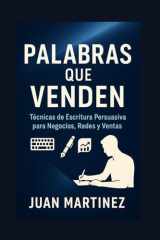 Palabras que Venden: Técnicas de Escritura Persuasiva para Negocios, Redes y Ventas (Spanish Edition) cover image