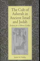 The Cult of Asherah in Ancient Israel and Judah Evidence for a Hebrew Goddess cover image