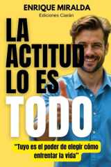 La actitud lo es todo: “Tuyo es el poder de elegir cómo enfrentar la vida” (Sabiduría para todos) (Spanish Edition) cover image