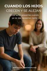 Cuando los hijos crecen y se alejan: Cómo estar presentes cuando ya no nos necesitan tanto (Nueva Consciencia) (Spanish Edition) cover image