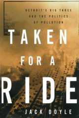 Taken for a Ride Detroit's Big Three and the Politics of Pollution cover image