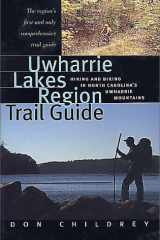 Uwharrie Lakes Region Trail Guide Hiking and Biking in North Carolina's Uwharrie Region cover image