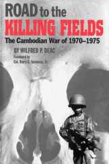 Road to the Killing Fields: The Cambodian War of 1970-1975 (Volume 53) (Williams-Ford Texas A&M University Military History Series) cover image
