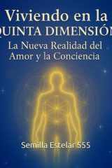 Viviendo en la Quinta Dimensión: La Nueva Realidad del Amor y la Conciencia (Spanish Edition) cover image