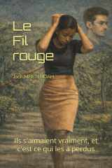 Le fil rouge: Ils s'aimaient vraiment, et c'est ce qui les a perdus (French Edition) cover image